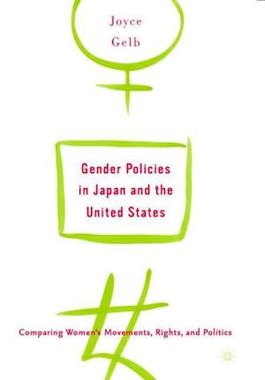 Gender Policies in Japan and the United States: Comparing Women’s Movements, Rights and Politics