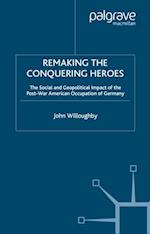 Remaking the Conquering Heroes