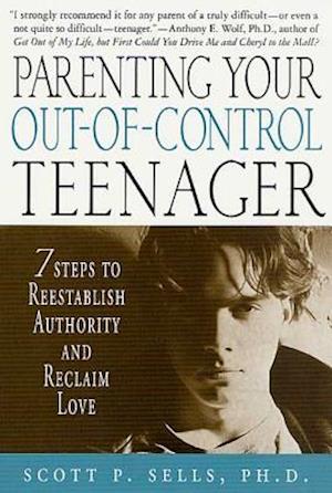 Parenting Your Out-Of-Control Teenager