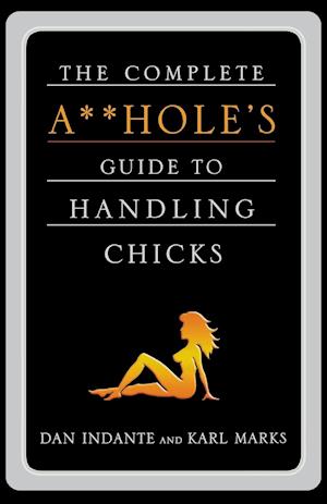 COMPLETE A**HOLE'S GUIDE TO HANDLIN