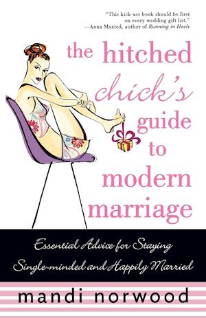 The Hitched Chick's Guide to Modern Marriage