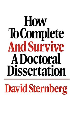 How to Complete and Survive a Doctoral Dissertation