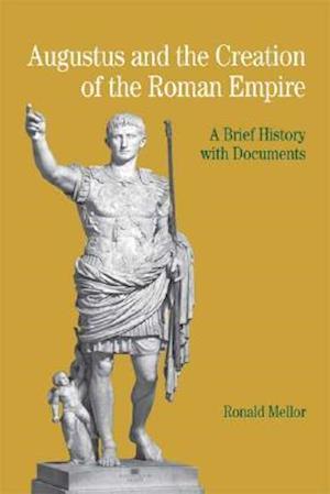 Augustus and the Creation of the Roman Empire