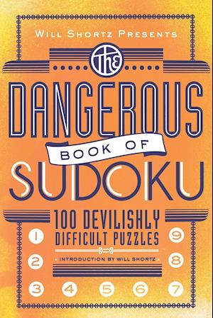 Will Shortz Presents the Dangerous Book of Sudoku