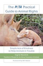The Peta Practical Guide to Animal Rights