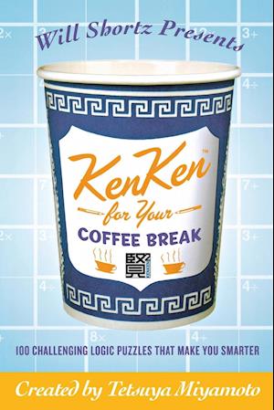 Will Shortz Presents Kenken for Your Coffee Break