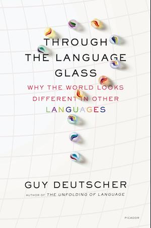 Through the Language Glass: Why the World Looks Different in Other Languages