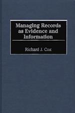 Managing Records as Evidence and Information