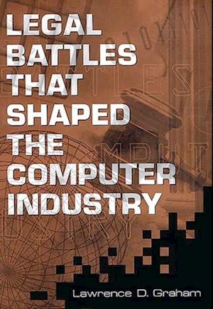 Legal Battles that Shaped the Computer Industry