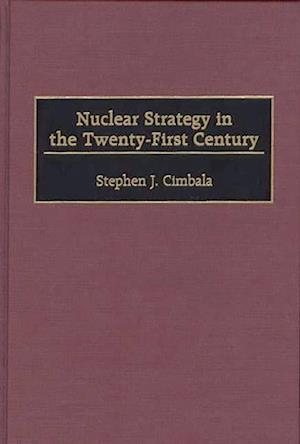 Nuclear Strategy in the Twenty-First Century