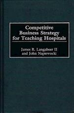 Competitive Business Strategy for Teaching Hospitals