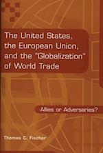 United States, the European Union, and the Globalization of World Trade