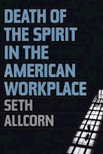 Death of the Spirit in the American Workplace