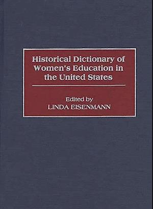 Historical Dictionary of Women's Education in the United States