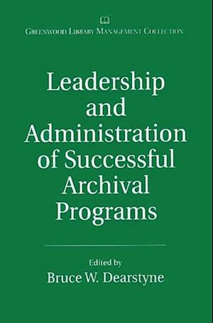 Leadership and Administration of Successful Archival Programs