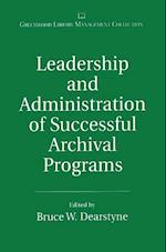 Leadership and Administration of Successful Archival Programs