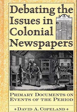 Debating the Issues in Colonial Newspapers