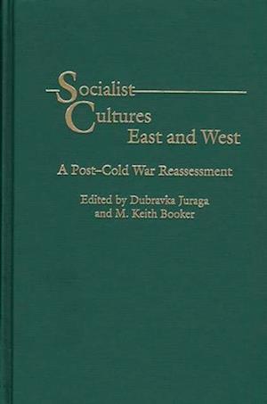 Socialist Cultures East and West