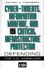 Cyber-threats, Information Warfare, and Critical Infrastructure Protection