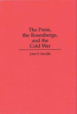 Press, the Rosenbergs, and the Cold War