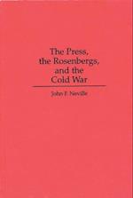 Press, the Rosenbergs, and the Cold War