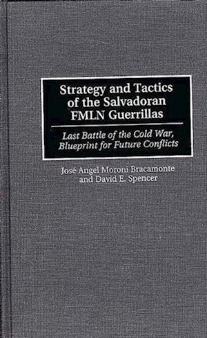 Strategy and Tactics of the Salvadoran FMLN Guerrillas