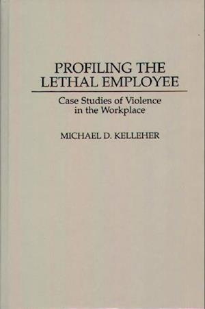 Profiling the Lethal Employee