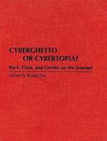 Cyberghetto or Cybertopia?