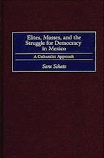 Elites, Masses, and the Struggle for Democracy in Mexico