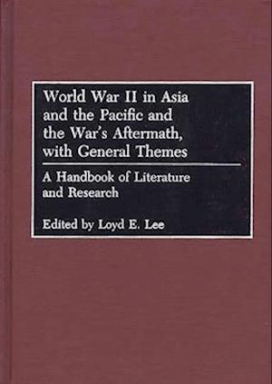 World War II in Asia and the Pacific and the War's Aftermath, with General Themes