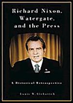 Richard Nixon, Watergate, and the Press