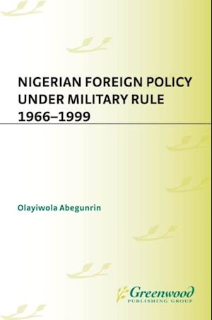 Nigerian Foreign Policy under Military Rule, 1966-1999