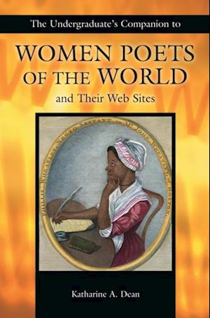 Undergraduate's Companion to Women Poets of the World and Their Web Sites