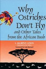 Why Ostriches Don't Fly and Other Tales from the African Bush