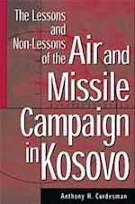 Lessons and Non-Lessons of the Air and Missile Campaign in Kosovo