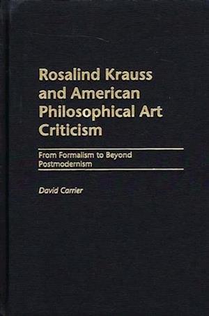 Rosalind Krauss and American Philosophical Art Criticism