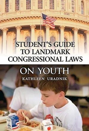 Student's Guide to Landmark Congressional Laws on Youth