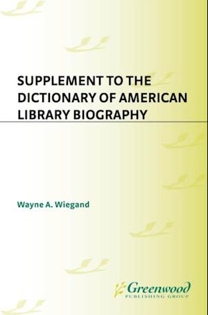 Supplement to the Dictionary of American Library Biography