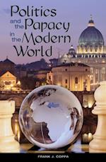 Politics and the Papacy in the Modern World