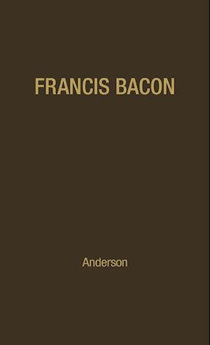 Francis Bacon: His Career and His Thought.