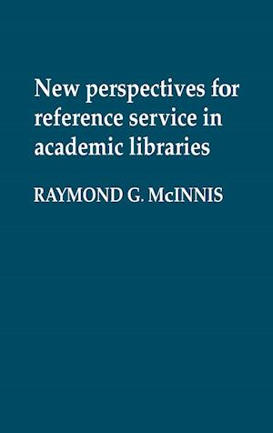 New Perspectives for Reference Service in Academic Libraries.