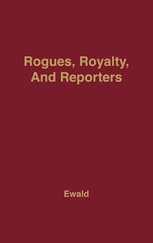 Rogues, Royalty and Reporters