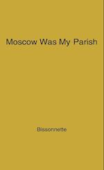 Moscow Was My Parish