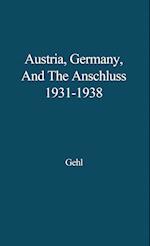 Austria, Germany, and the Anschluss, 1931-1938.
