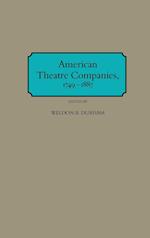 American Theatre Companies, 1749-1887