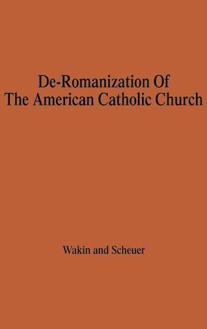 The De-Romanization of the American Catholic Church.