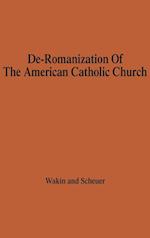 The De-Romanization of the American Catholic Church.