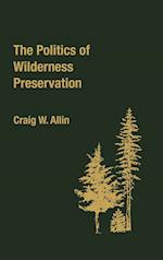 The Politics of Wilderness Preservation.