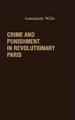 Crime and Punishment in Revolutionary Paris.