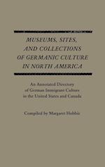 Museums, Sites, and Collections of Germanic Culture in North America